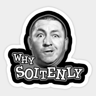 Why Soitenly Curly Stooge Sticker